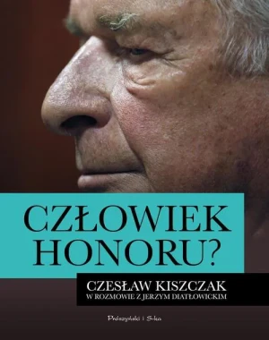 Człowiek honoru? Czesław Kiszczak w rozmowie z Jerzym Diatłowickim - Jerzy Diatłowicki, Czesław Kiszczak - książka