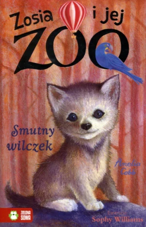 Smutny wilczek. Zosia i jej zoo. Tom 9 - Amelia Cobb - książka