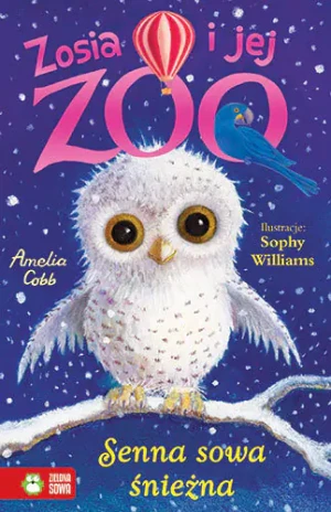 Senna sowa śnieżna. Zosia i jej zoo. Tom 11 - Amelia Cobb - książka