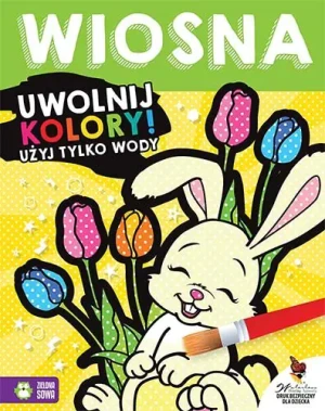Wiosna. Uwolnij kolory. Użyj tylko wody - praca zbiorowa - książka