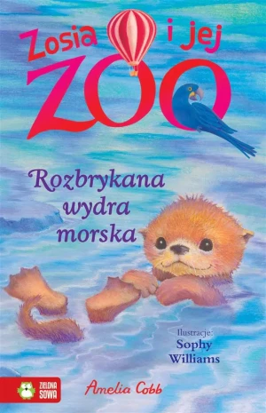 Zosia i jej zoo. Rozbrykana wydra morska - Amelia Cobb, Sophy Williams, Patryk Dobrowolski - książka