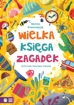 Wielka księga zagadek - Marcin Przewoźniak, Katarzyna Urbaniak - książka