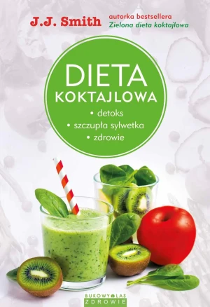 Dieta koktajlowa. Detoks, szczupła sylwetka, zdrowie - J.J. Smith - książka