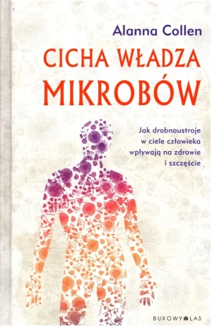 Cicha władza mikrobów - Alanna Collen, Roman Palewicz - książka