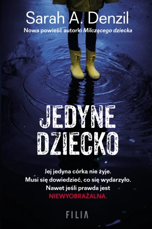 Jedyne dziecko - Sarah A. Denzil, Joanna Grabarek - książka