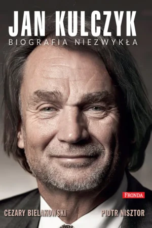 Jan Kulczyk. Biografia niezwykła - Cezary Bielakowski, Piotr Nisztor - książka