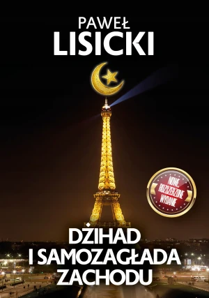 Dżihad i samozagłada Zachodu - Paweł Lisicki - książka