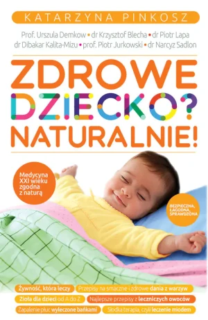 Zdrowe dziecko? Naturalnie! - Katarzyna Pinkosz - książka