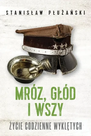 Mróz, głód i wszy. Życie codzienne Wyklętych - Stanisław Płużański - książka