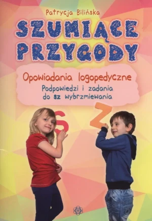 Szumiące przygody. Opowiadania logopedyczne - Patrycja Bilińska - książka