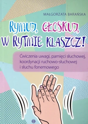 Rymuj, głoskuj, w rytmie klaszcz - Małgorzata Barańska - książka