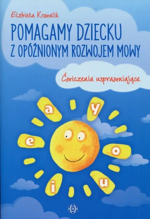 Pomagamy dziecku z opóźnionym rozwojem mowy. Ćwiczenia usprawniające - Elżbieta Kowalik - książka