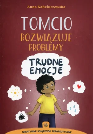 Tomcio rozwiązuje problemy. Trudne emocje - Anna Kańciurzewska - książka