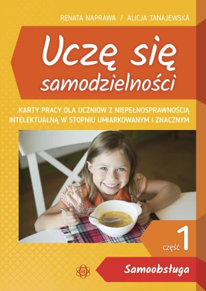 Uczę się samodzielności. Część 1. Samoobsługa - Renata Naprawa, Alicja Tanajewska - książka