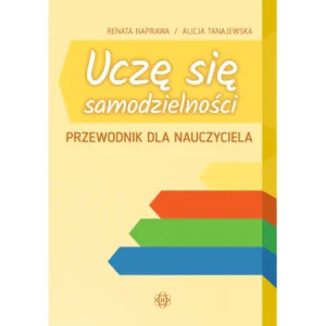 Uczę się samodzielności. Przewodnik dla nauczyciela - Alicja Tanajewska, Renata Naprawa - książka