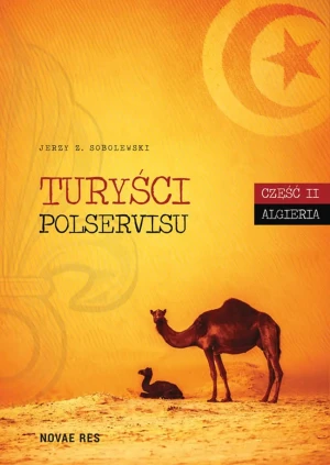 Turyści Polservisu. Część 2. Algieria - Jerzy Z. Sobolewski - książka