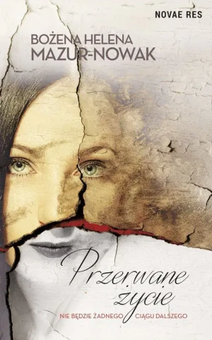 Przerwane życie - Bożena Helena Mazur-Nowak - książka