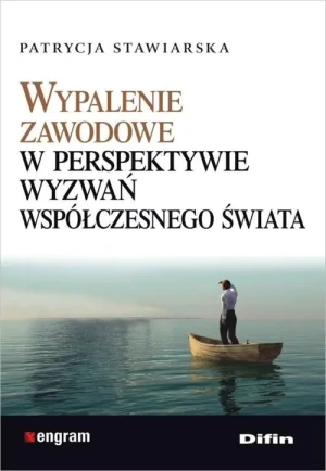 Wypalenie zawodowe w perspektywie wyzwań współczesnego świata - Stawiarska Patrycja - książka
