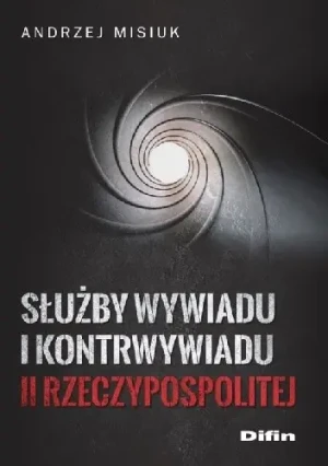Służby wywiadu i kontrwywiadu II Rzeczypospolitej - Misiuk Andrzej - książka