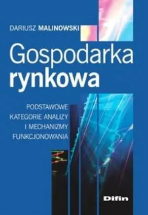 Gospodarka rynkowa. Podstawowe kategorie analizy i mechanizmy funkcjonowania - Dariusz Malinowski - książka