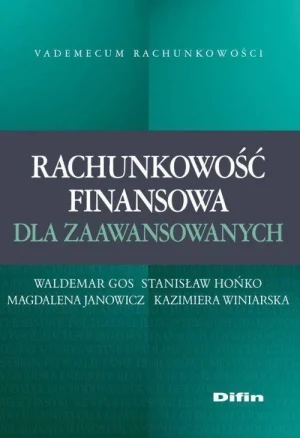 Rachunkowość finansowa dla zaawansowanych - Waldemar Gos, Stanisław Hońko, Magdalena Janowicz - książka