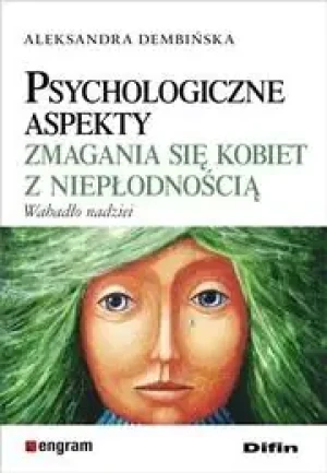 Psychologiczne aspekty zmagania się kobiet z niepłodnością. Wahadło nadziei - Aleksandra Dembińska - książka