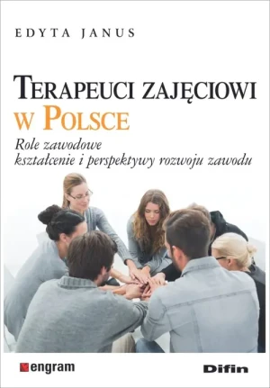 Terapeuci zajęciowi w Polsce - Edyta Janus - książka