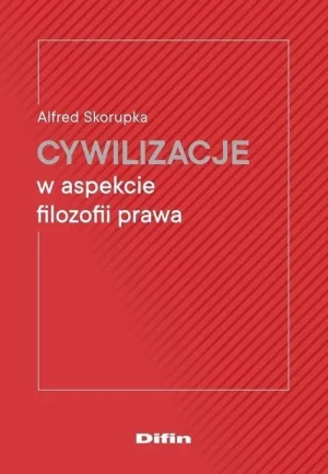 Cywilizacje w aspekcie filozofii prawa - Alfred Skorupka - książka