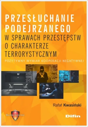 Przesłuchanie podejrzanego w sprawach przestępstw o charakterze terrorystycznym - Rafał Kwasiński - książka