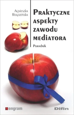 Praktyczne aspekty zawodu mediatora - Agnieszka Rogozińska - książka