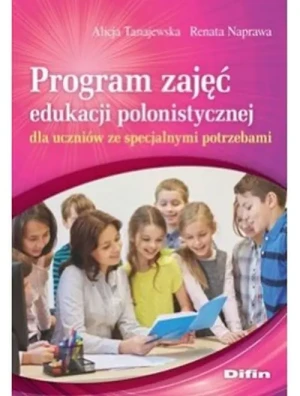 Program zajęć edukacji polonistycznej dla uczniów ze specjalnymi potrzebami - Alicja Tanajewska, Renata Naprawa - książka
