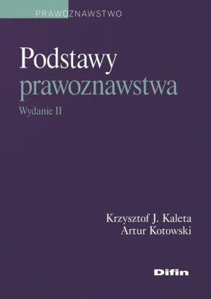 Podstawy prawoznawstwa - Kaleta Krzysztof J, Artur Kotowski - książka