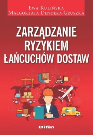 Zarządzanie ryzykiem łańcuchów dostaw - Ewa Kulińska Małgorzata Dendera-Gruszka - książka