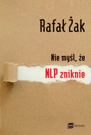 Nie myśl, że NLP zniknie - Rafał Żak - książka