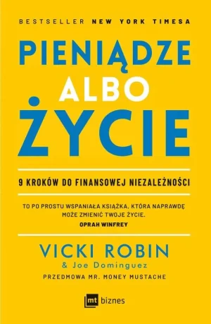 Pieniądze albo życie. 9 kroków do finansowej niezależności - Vicki Robin, Joe Dominguez, Jerzy Korpanty - książka