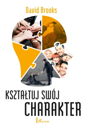 Kształtuj swój charakter - Brooks David - książka