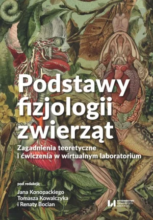 Podstawy fizjologii zwierząt. Zagadnienia teoretyczne i ćwiczenia w wirtualnym laboratorium - praca zbiorowa - książka