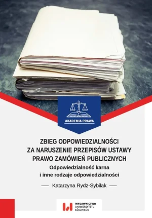Jak nowa - Zbieg odpowiedzialności za naruszenie przepisów ustawy Prawo zamówień publicznych - Rydz-Sybilak Katarzyna - książka - miękka