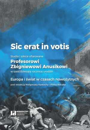 Jak nowa - Sic erat in votis 2 Studia i szkice ofiarowane Profesorowi Zbigniewowi Anusikowi w sześćdziesiątą - Opracowanie zbiorowe - książka - twarda