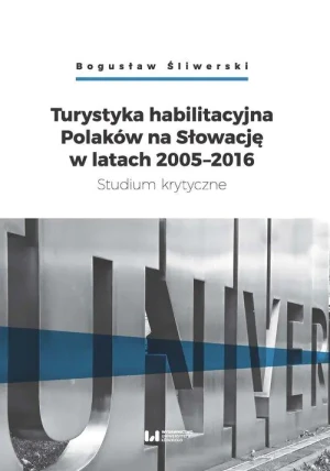 Turystyka habilitacyjna Polaków na Słowację w latach 2005-2016. Studium krytyczne - Bogusław Śliwerski - książka