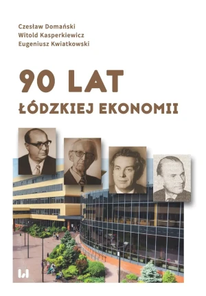 Jak nowa - 90 lat łódzkiej ekonomii - Domański Czesław, Kasperkiewicz Witold, Kwiatkowsk - książka - twarda
