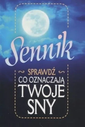 Sennik Sprawdź co Oznaczają Twoje Sny - praca zbiorowa - książka