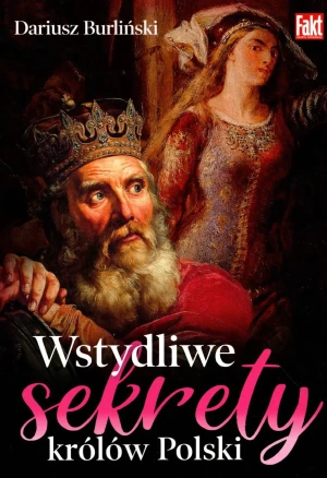 Wstydliwe sekrety królów Polski - Dariusz Burliński - książka