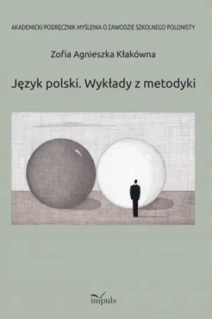 Język polski. Wykłady z metodyki - Zofia Agnieszka Kłakówna - książka