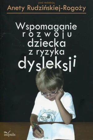 Wspomaganie rozwoju dziecka z ryzyka dysleksji - Aneta Rudzińska-Rogoży - książka