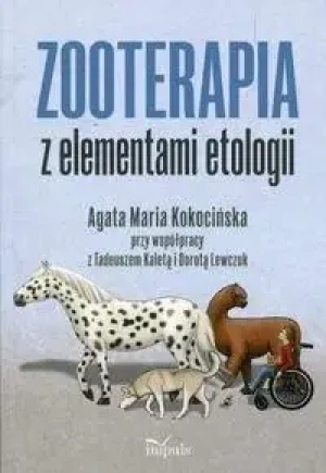 Zooterapia z elementami etologii - praca zbiorowa - książka
