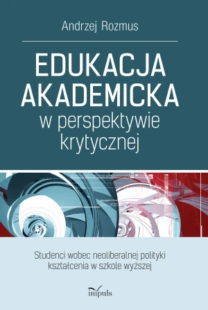 Edukacja akademicka w perspektywie krytycznej - Andrzej Rozmus - książka