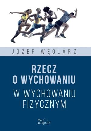 Rzecz o wychowaniu w wychowaniu fizycznym - Józef Węglarz - książka