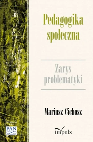 Pedagogika społeczna. Zarys problematyki - Mariusz Cichosz - książka