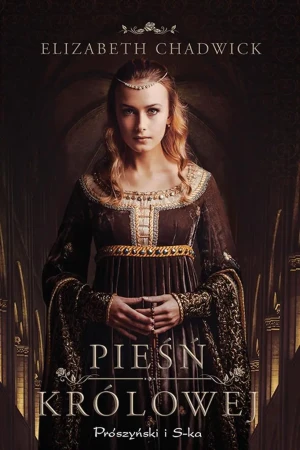 Pieśń królowej. Eleonora Akwitańska. Tom 1 - Elizabeth Chadwick - książka
